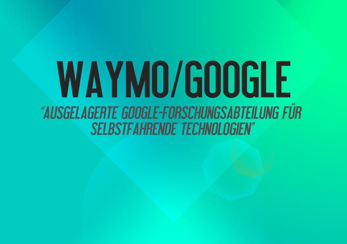 Waymo - Details zum Tochterunternehmen des Alphabet Konzerns