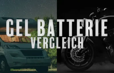 GEL Batterie Vergleich Motorrad Wohnmobil